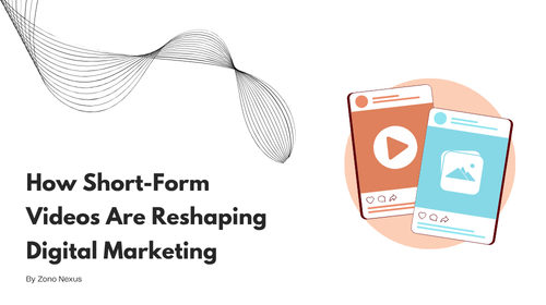 How Short-Form Videos Are Reshaping Digital Marketing